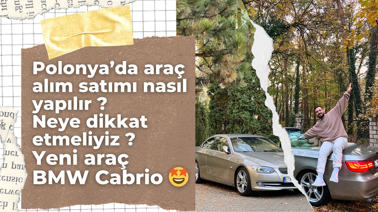 POLONYA’DA ARAÇ ALIM SATIMI NASIL YAPILIR ? | NEYE DİKKAT ETMELİYİZ ? | BMW CABRIO ALDIM !