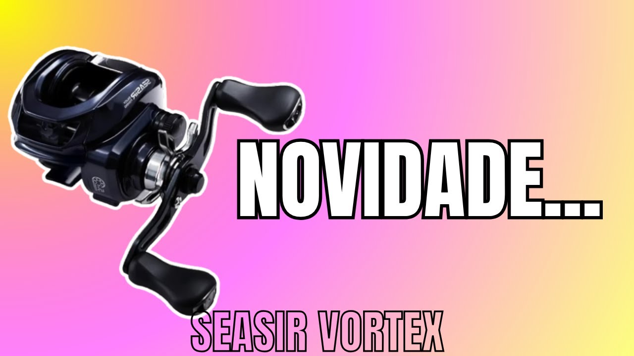 Carretilha Seasir Vortex: Leve, com alta performance e ainda com ótimo custo-benefício!#carretilha