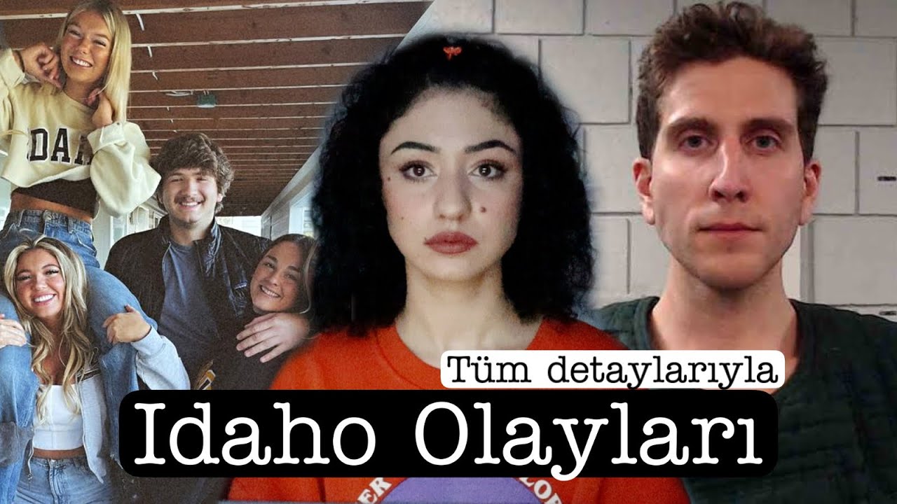 Idaho Üni. Öğrencileri Cinayetleri-Tüm detaylarıyla - Kaylee, Madison, Ethan & Xana | ÇÖZÜLDÜ
