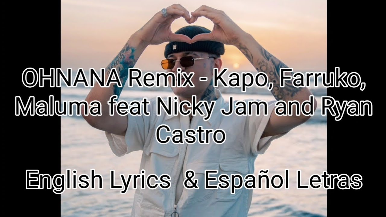 OHNANA Remix - Kapo , Ryan Castro, Maluma feat Nicky Jam and Farruko (English & Spanish Lyrics)