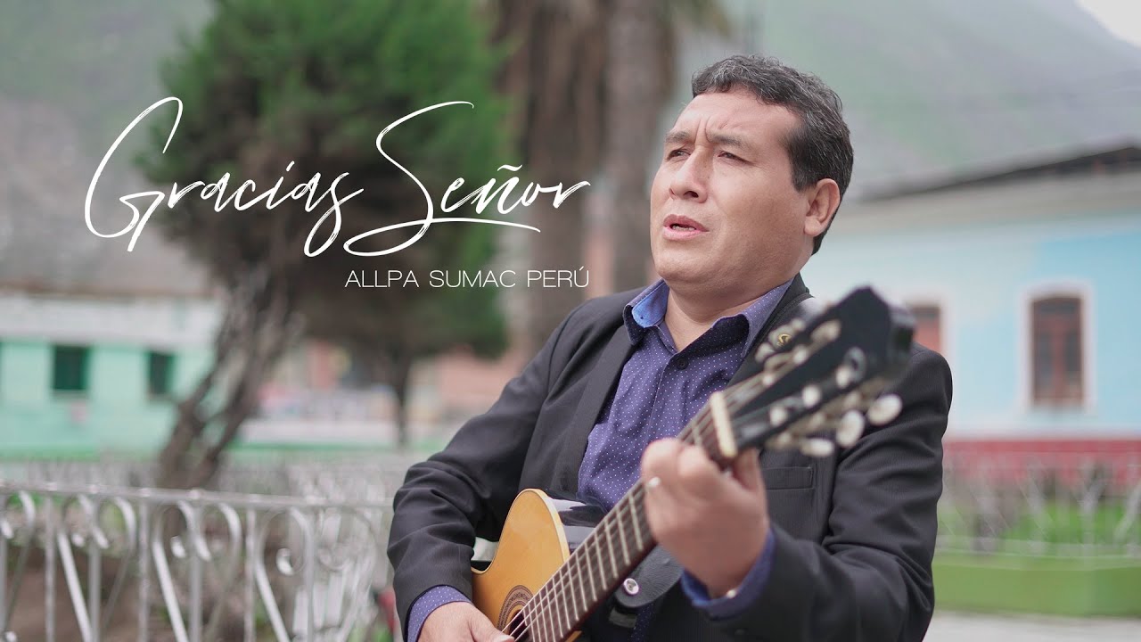 GRACIAS SEÑOR - ALLPA SUMAC