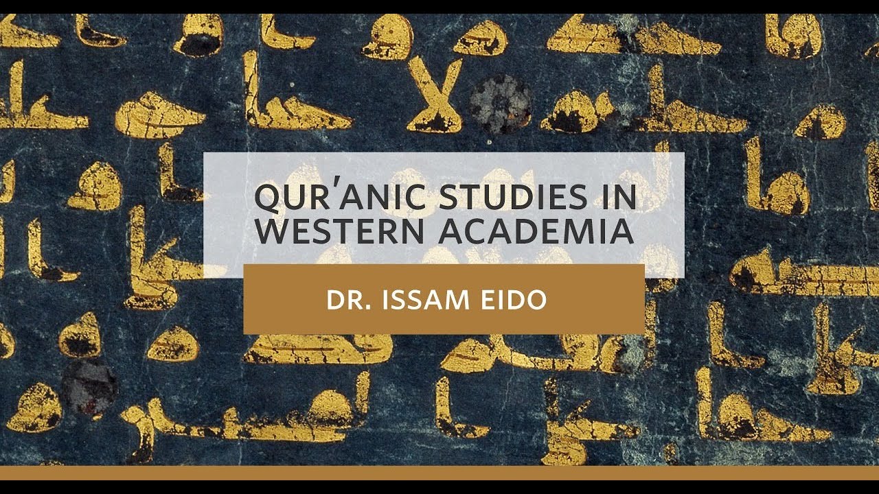 Session 1 - Qur’anic Studies in Western Academia - Dr. Issam Eido