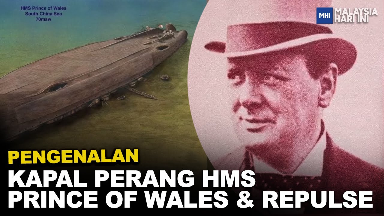 Pengenalan: Kapal Perang HMS Prince Of Wales & Repulse | MHI (29 Mei 2023)