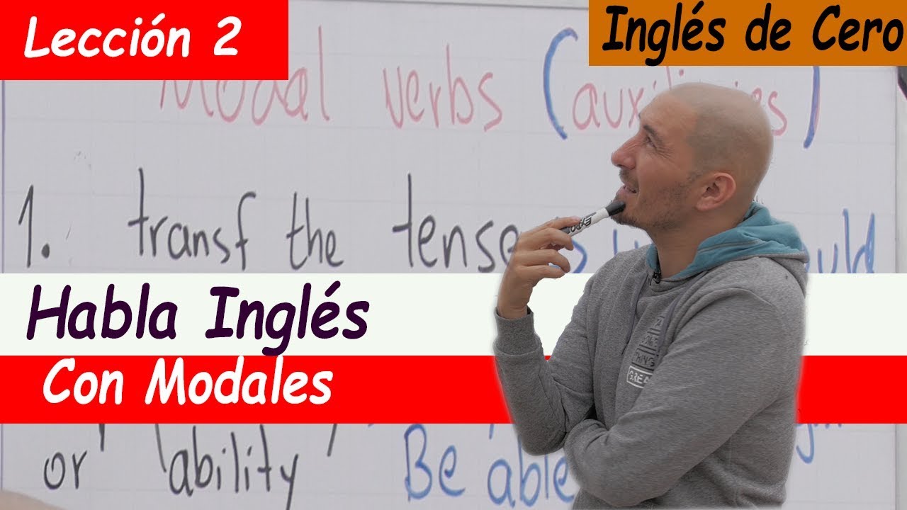 Los VERBOS MODALES,  IMPORTANTES para hablar inglés ,INGLES DE CERO LECCIÓN 2