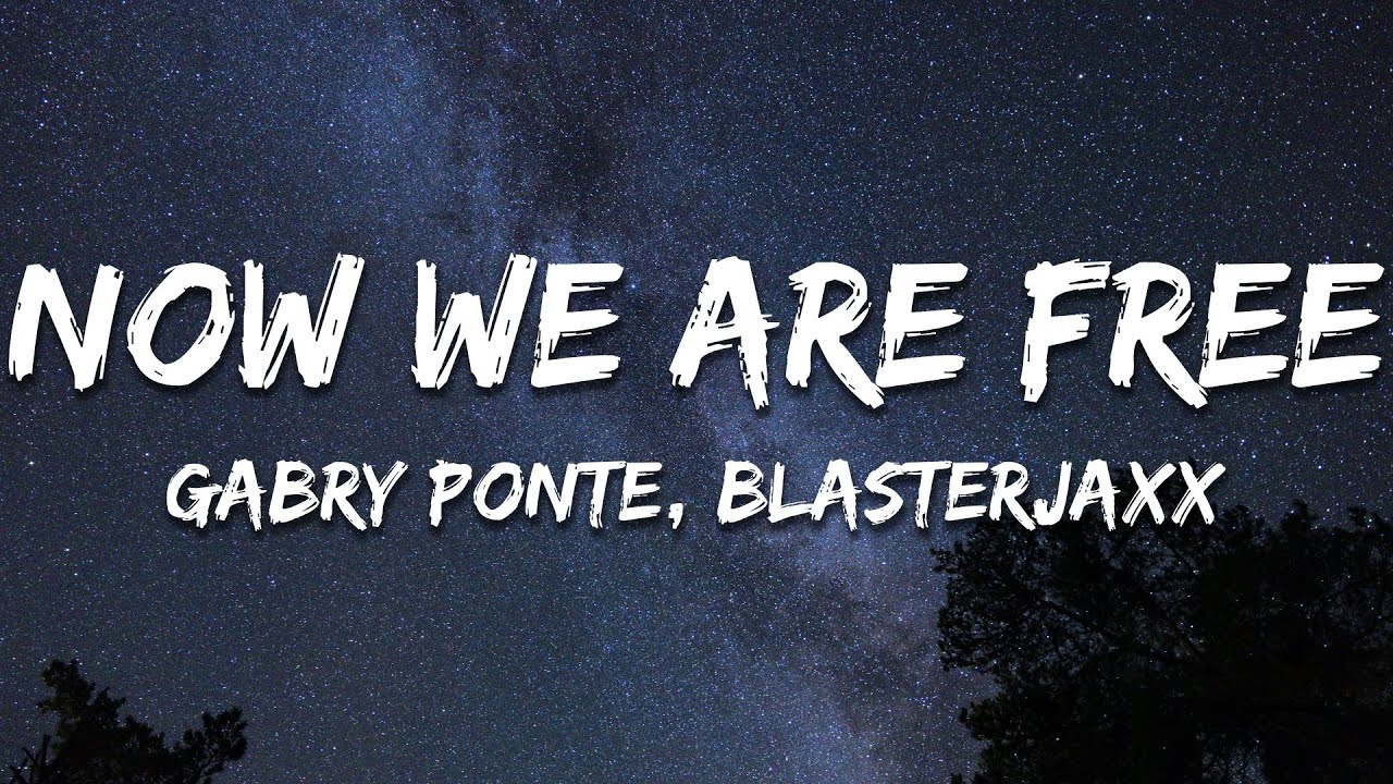 Gabry Ponte, Blasterjaxx, 1 World, AntoNetta - Now We Are Free (Lyrics)