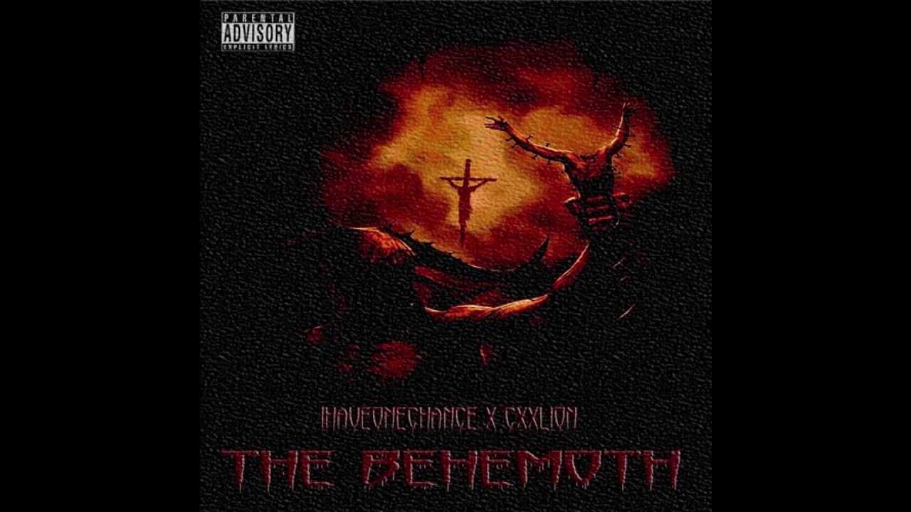 IHAVEONECHANCE - THE BEHEMOTH [PROD. CXXLION]