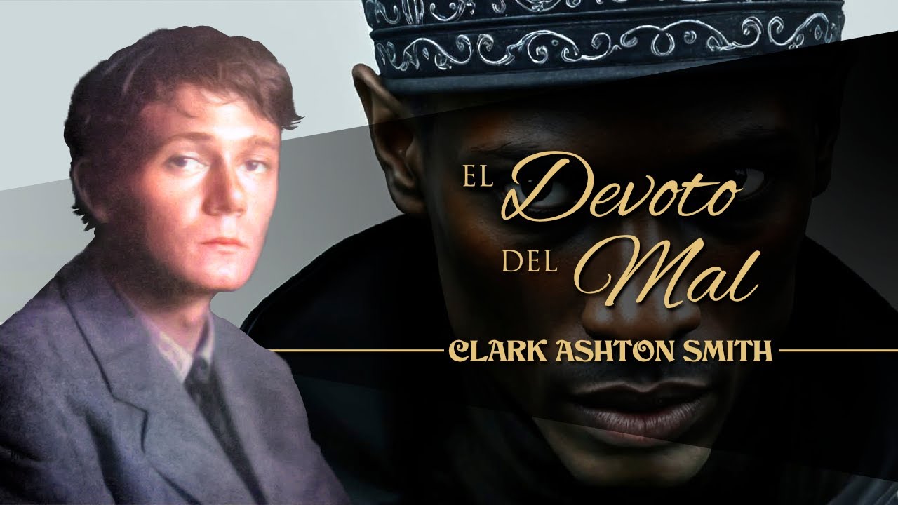 EL DEVOTO DEL MAL, de CLARK ASHTON SMITH 🦑