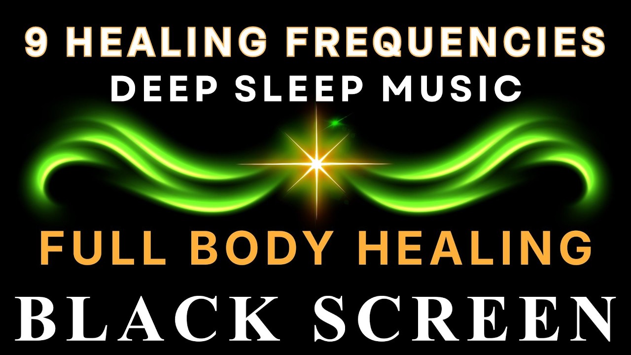 BLACK SCREEN DEEP SLEEP MUSIC ☯ All 9 Solfeggio Frequencies ☯ Full Body Healing