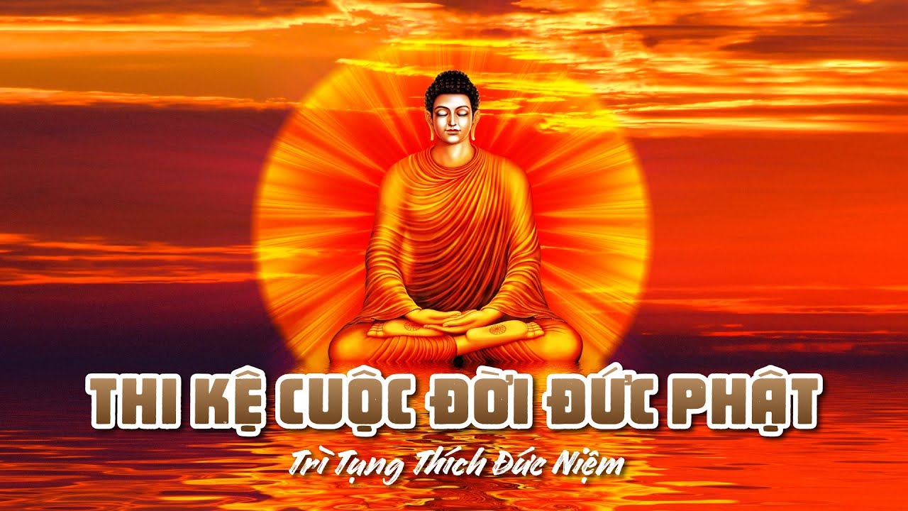 Cuộc Đời Đức Phật Th&iacute;ch Ca M&acirc;u Ni. Tr&igrave; Tụng: Th&iacute;ch Đức Niệm