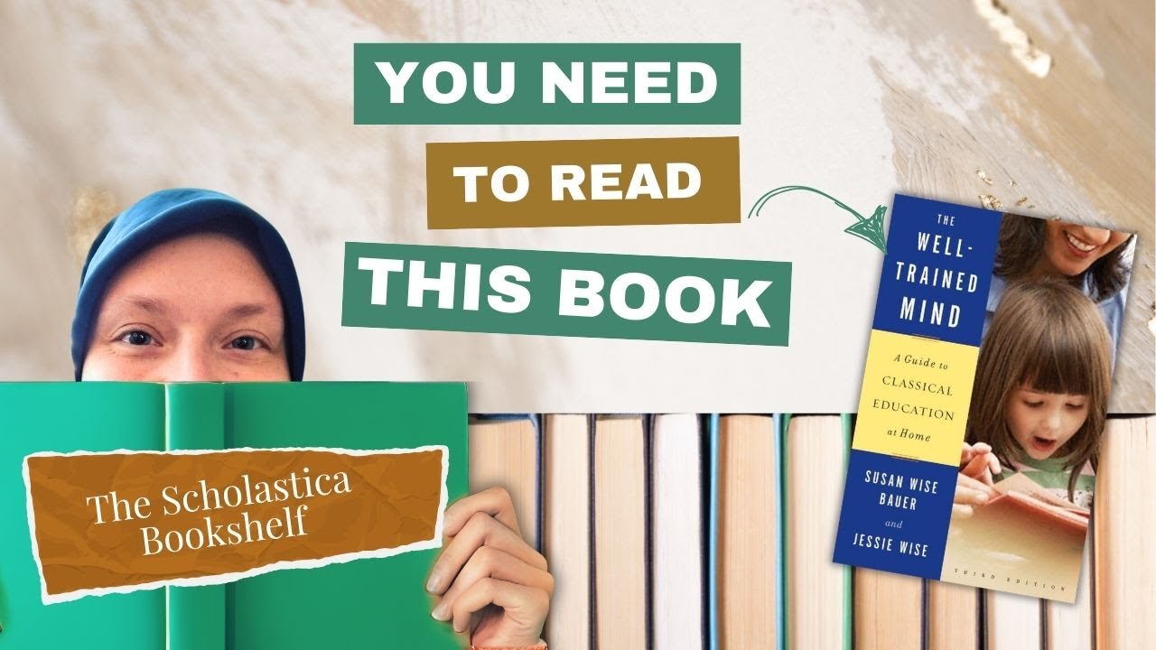 The Well-Trained Mind: A Must-Read for Homeschoolers | The Scholastica Bookshelf