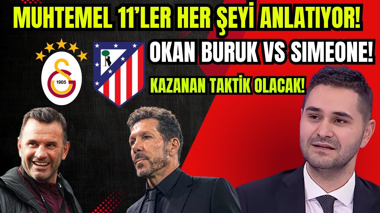 Okan Buruk vs Simeone! Galatasaray–Atletico Madrid Muhtemel 11’ler Ne Söylüyor