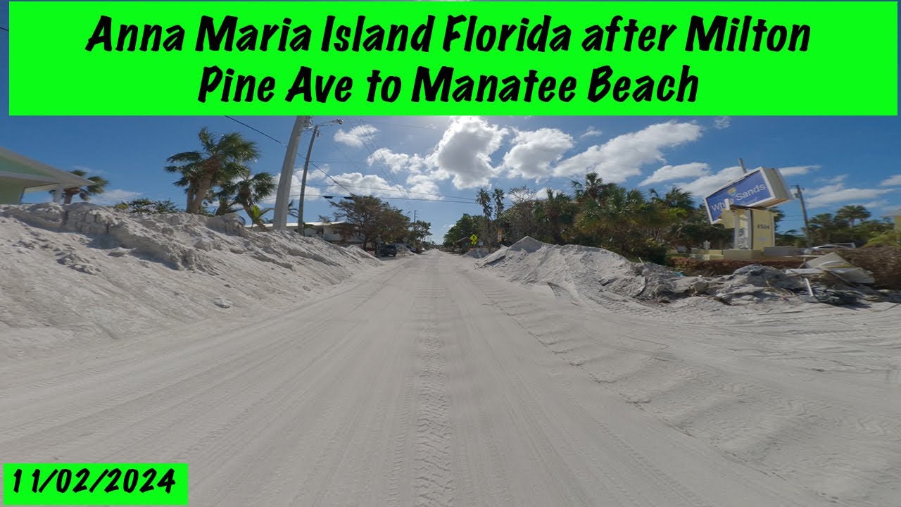 2024 11 02 Anna Maria Island after Milton 01: Pine Ave to Manatee Beach Florida USA