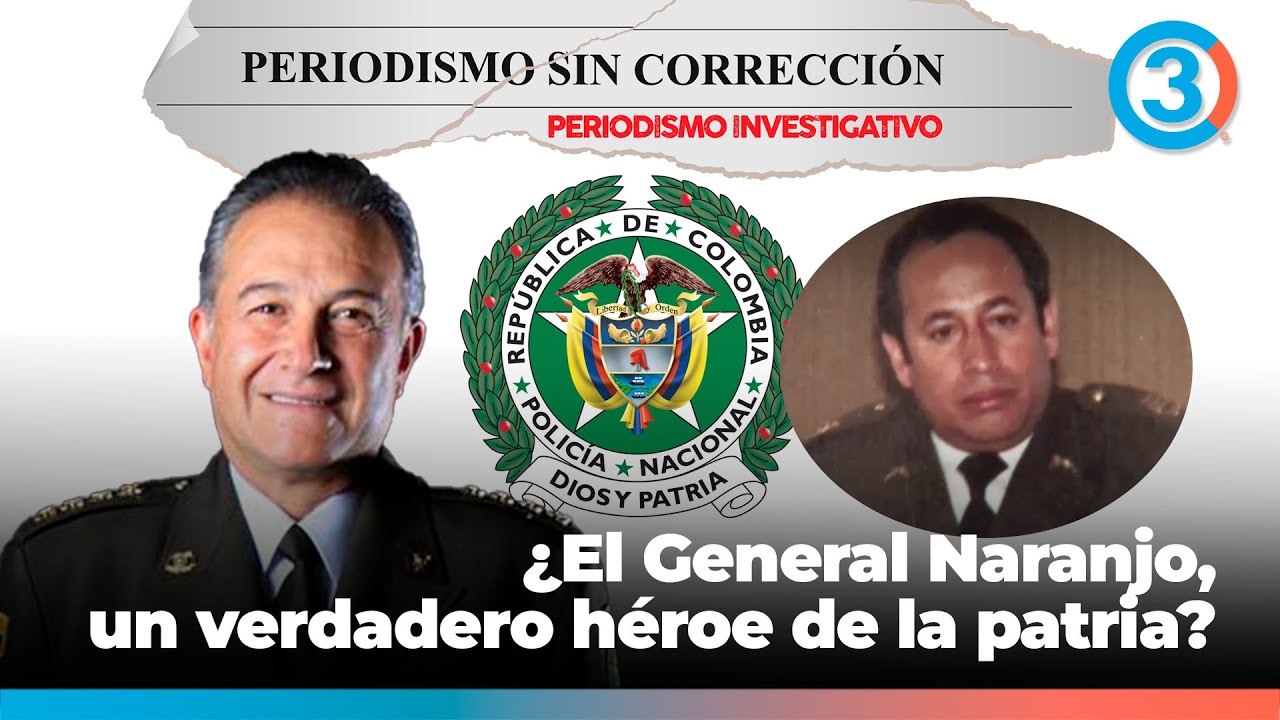 ¿El General Naranjo, un verdadero héroe de la patria? | Periodismo sin Corrección - Alfredo Serrano