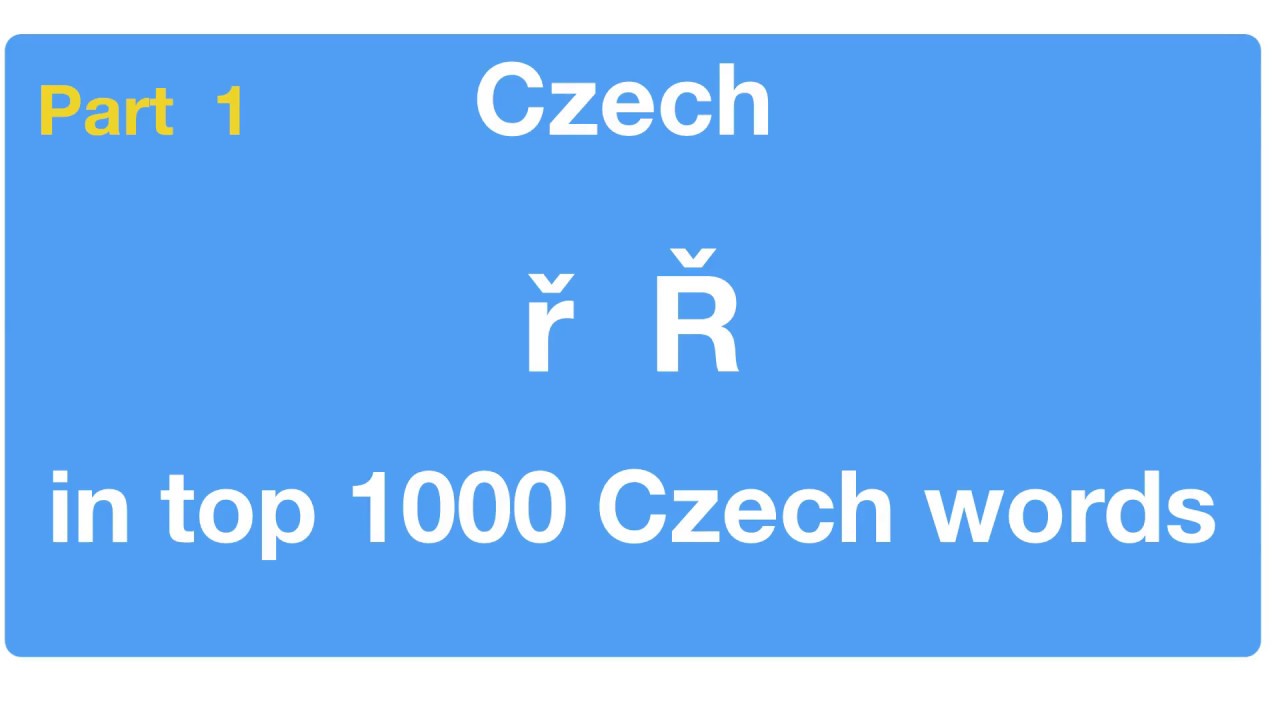 Pronounce Ř  in top 1000 Czech words - part 1