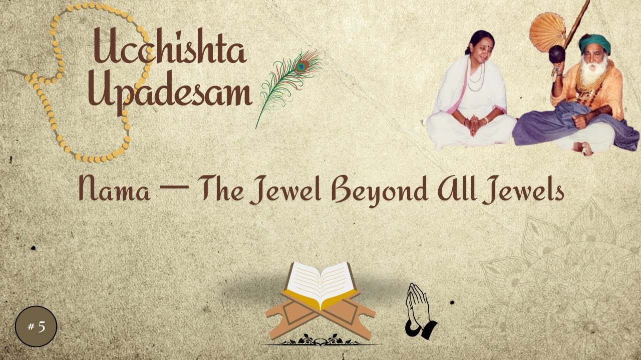 #5- Nama — The Jewel Beyond All Jewels | Ucchishta Upadesam| Yogi Ramsuratkumar| Ma Devaki| 08-10-25