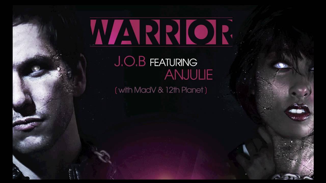Warrior - J.O.B featuring Anjulie (with MadV & 12th Planet)