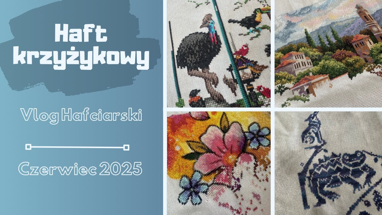 Vlog hafciarski - Wszystkiego po trochę | Haft krzyżykowy