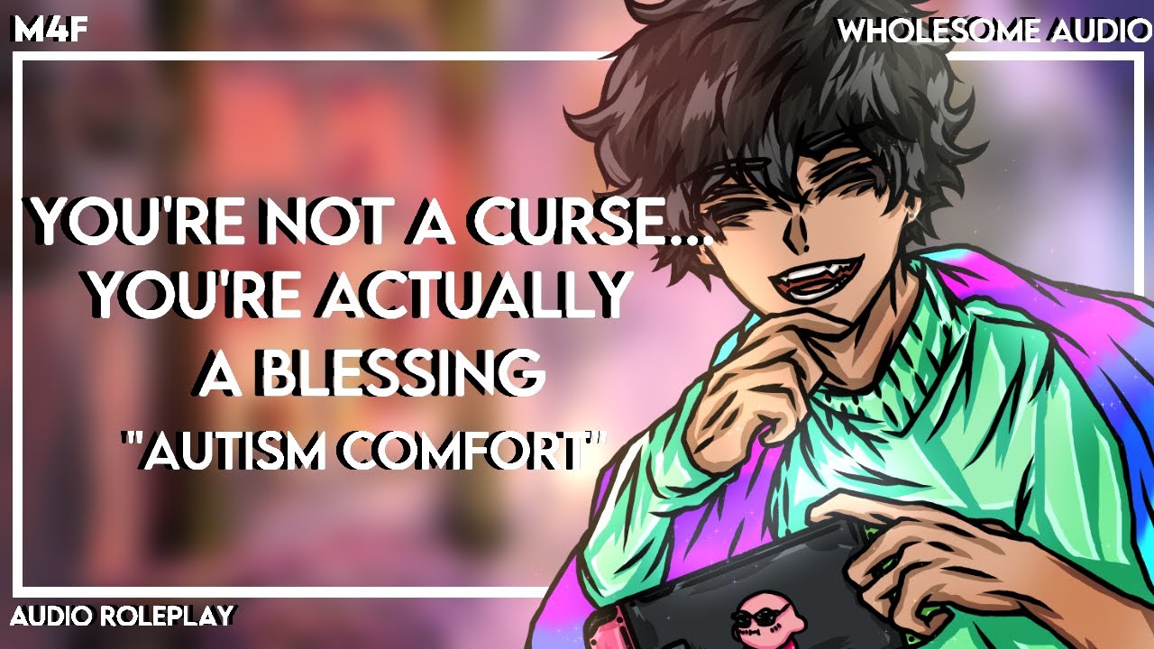 [M4F] You're a blessing to this world [Autism comfort] [Wholesome] [Sweet] [Comfort]