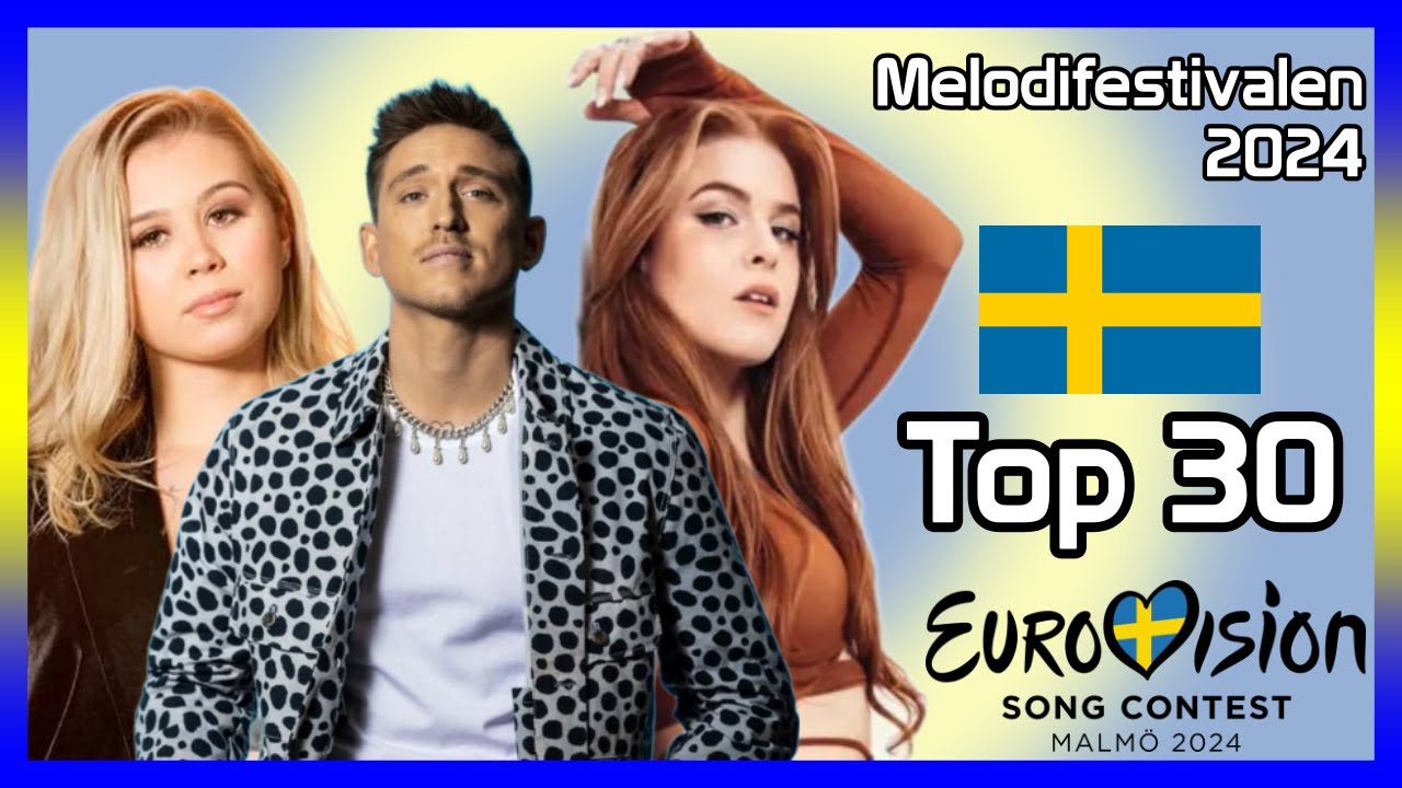 Melodifestivalen 2024: My Top 30 [w/ Ratings] | Eurovision Song Contest 2024