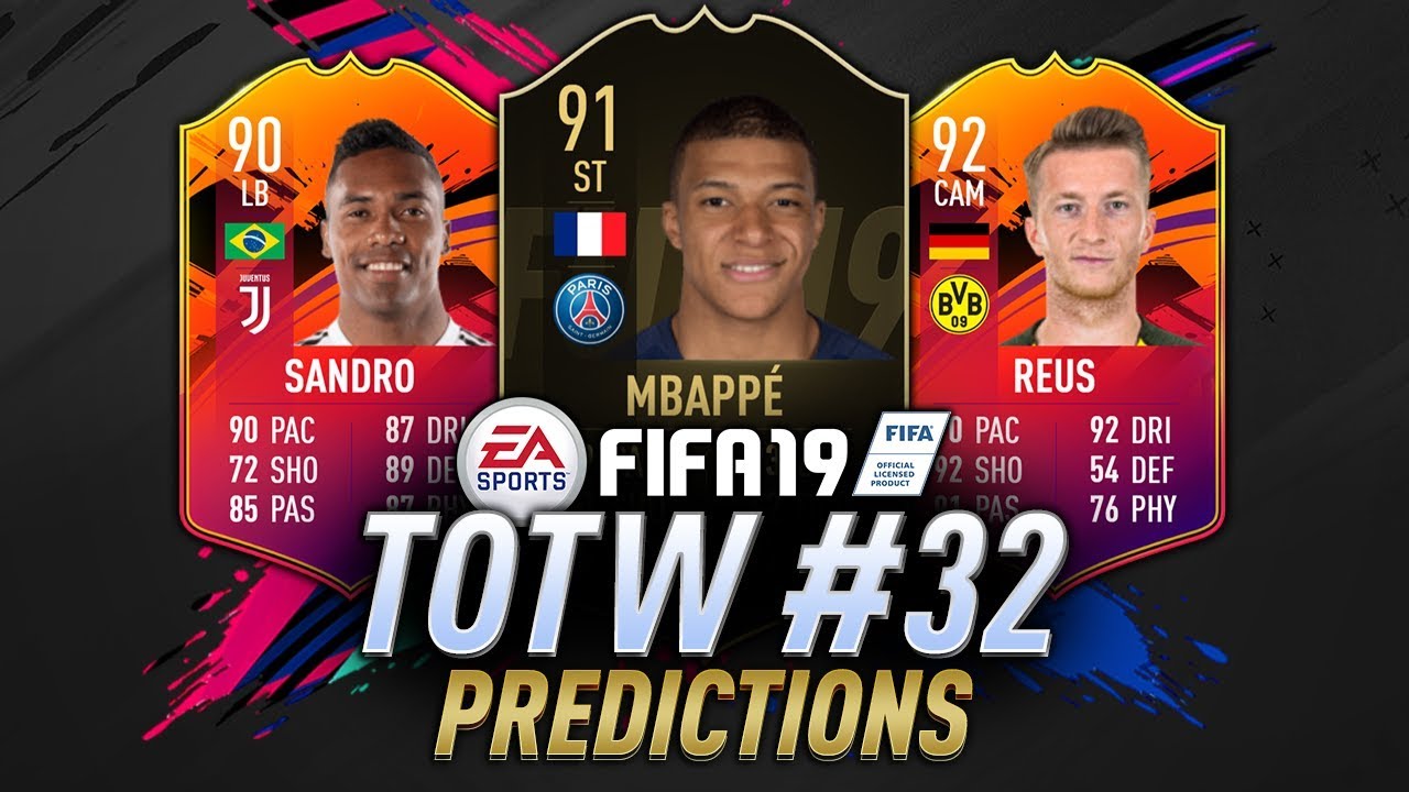 TOTW 32 Predictions FIFA 19 | IF Mbappe, Ederson, Reus, Sandro | TOTW 32 Prediction