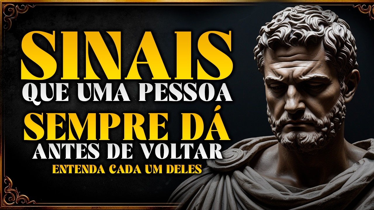 Coisas que SEMPRE acontecem antes que eles VOLTEM para você | ESTOICISMO 🏛️