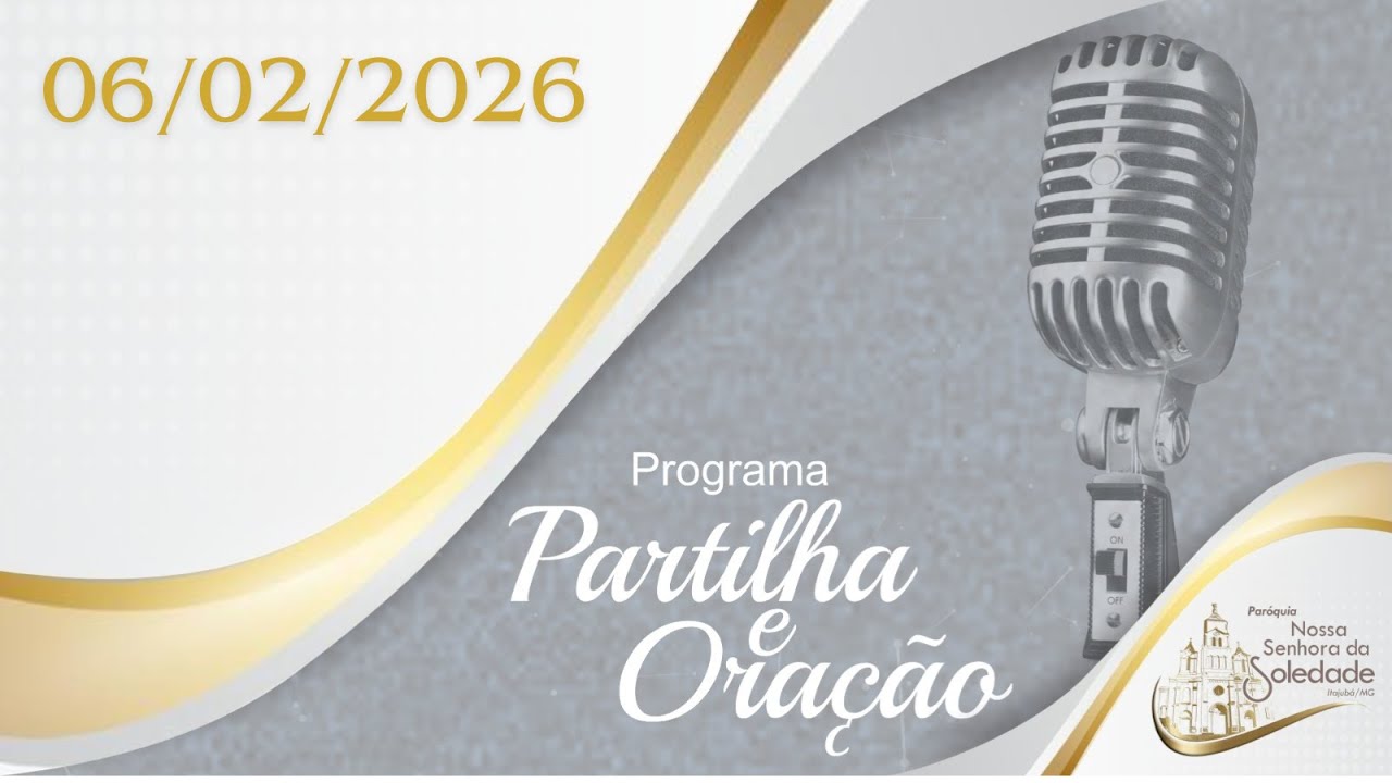 06/02/2026 - Programa Partilha e Oração - Sexta-Feira - 18h.