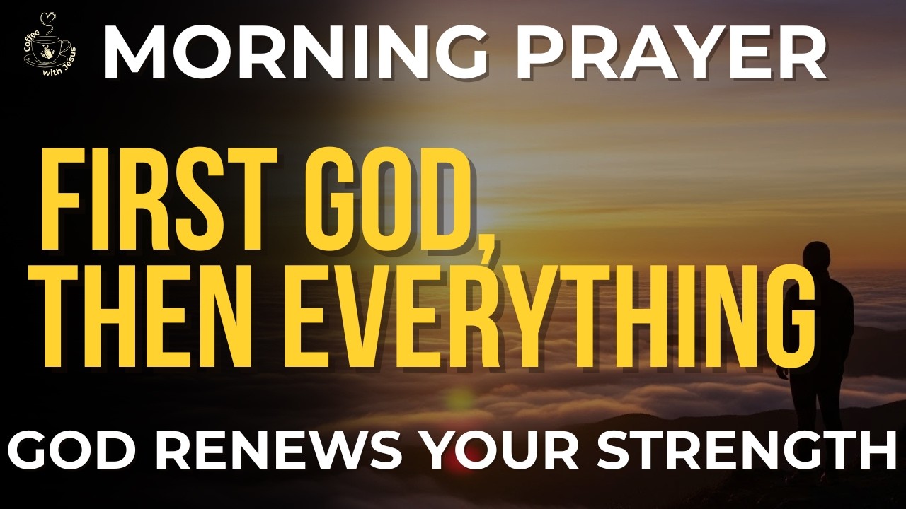 Morning Prayer Before You Do Anything | Pray First and Let God Renew Your Strength Today