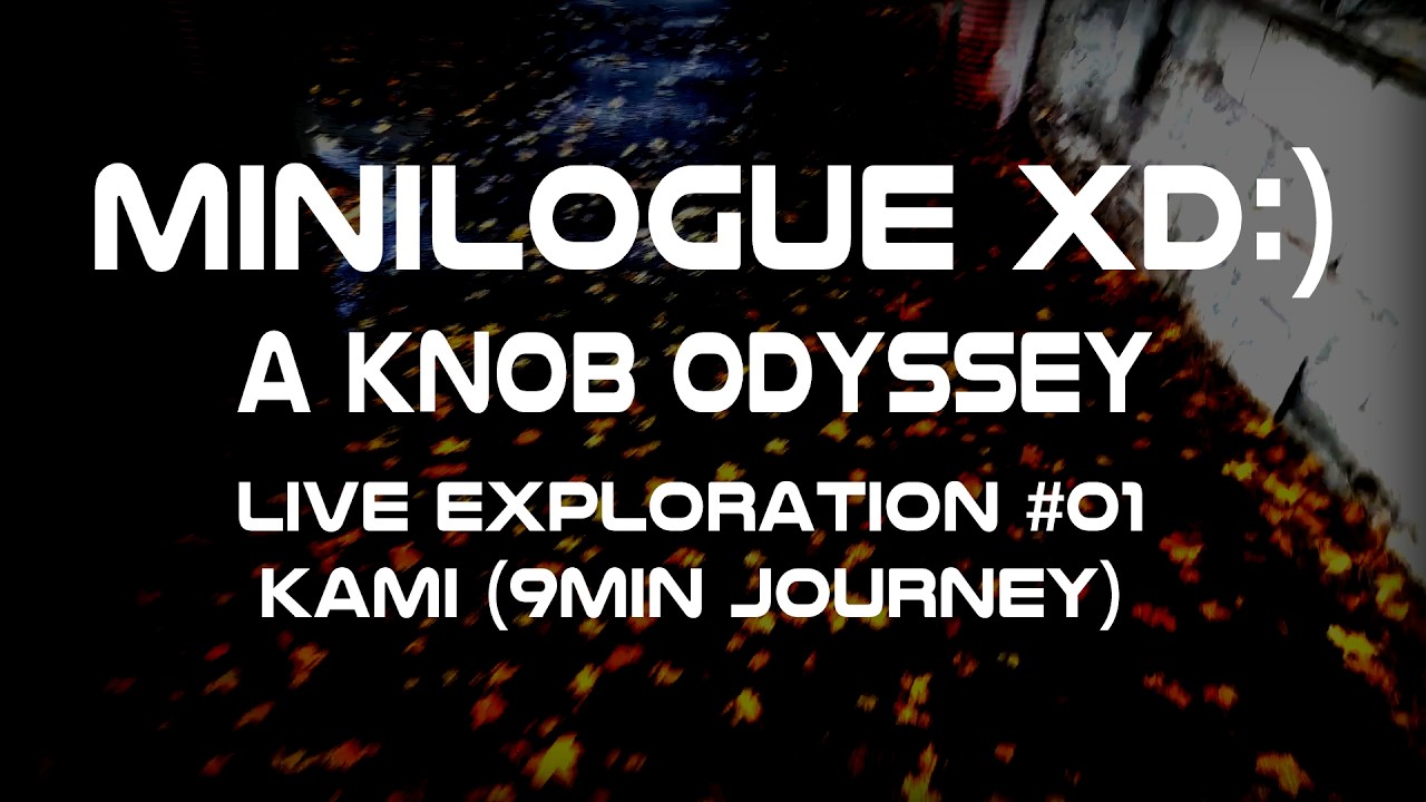 Minilogue XD: A Knob Odyssey - Live Exploration #01 – KAMI (9min Journey)