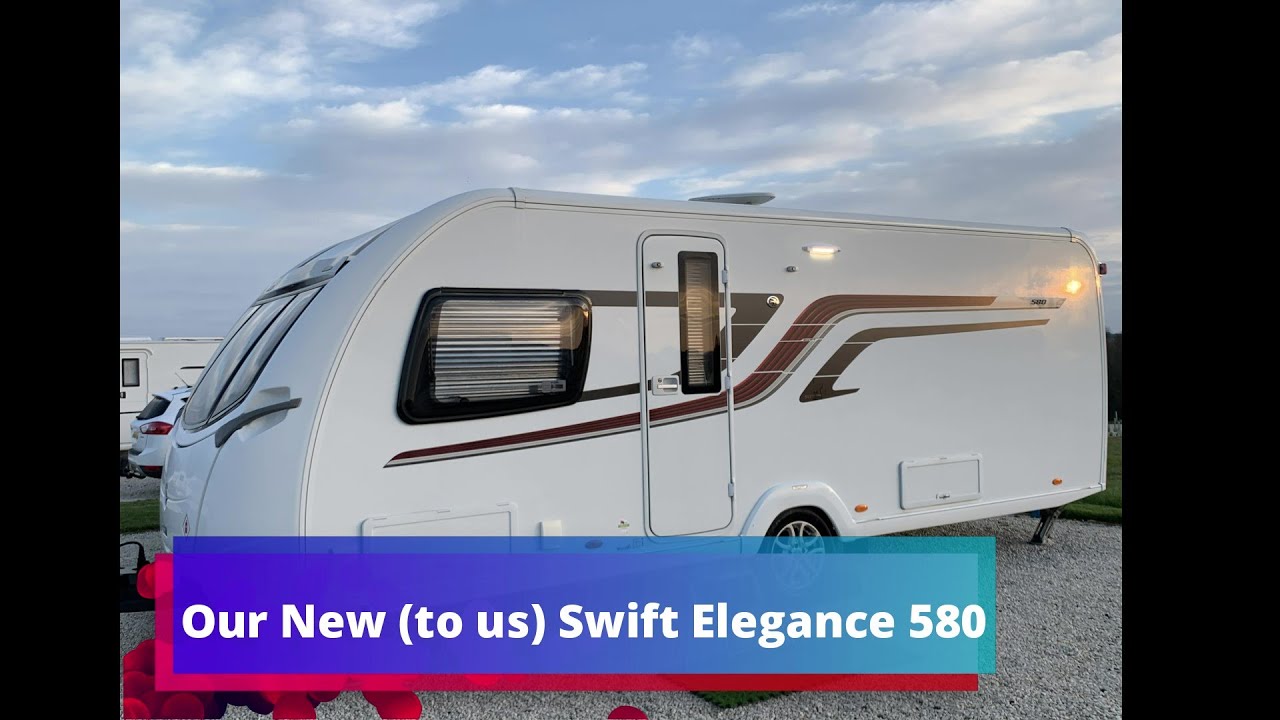 Our New (to us) Swift Elegance 580 Caravan