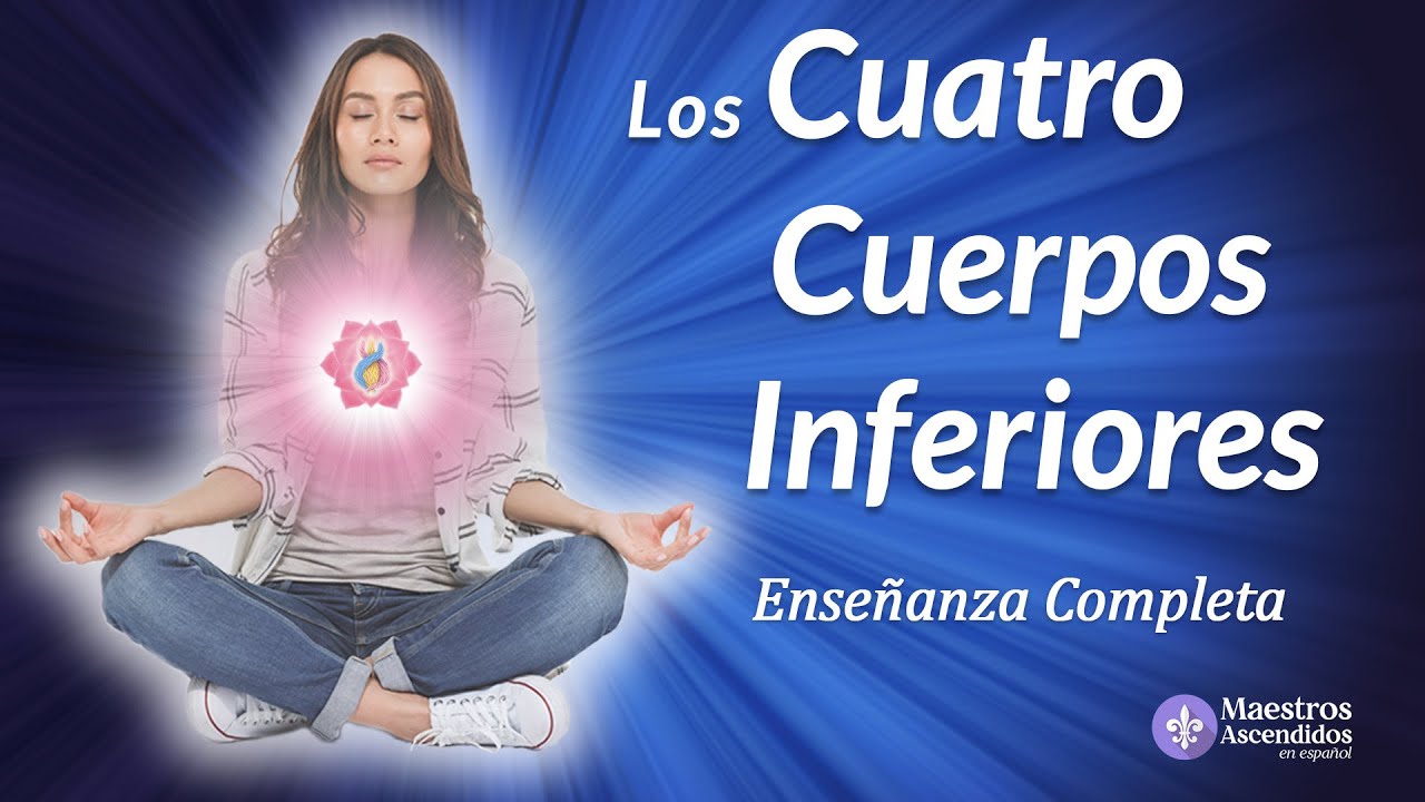 ¿Sabías que tenemos CUATRO CUERPOS INFERIORES? Enseñanza completa. Maestros Ascendidos en Español.