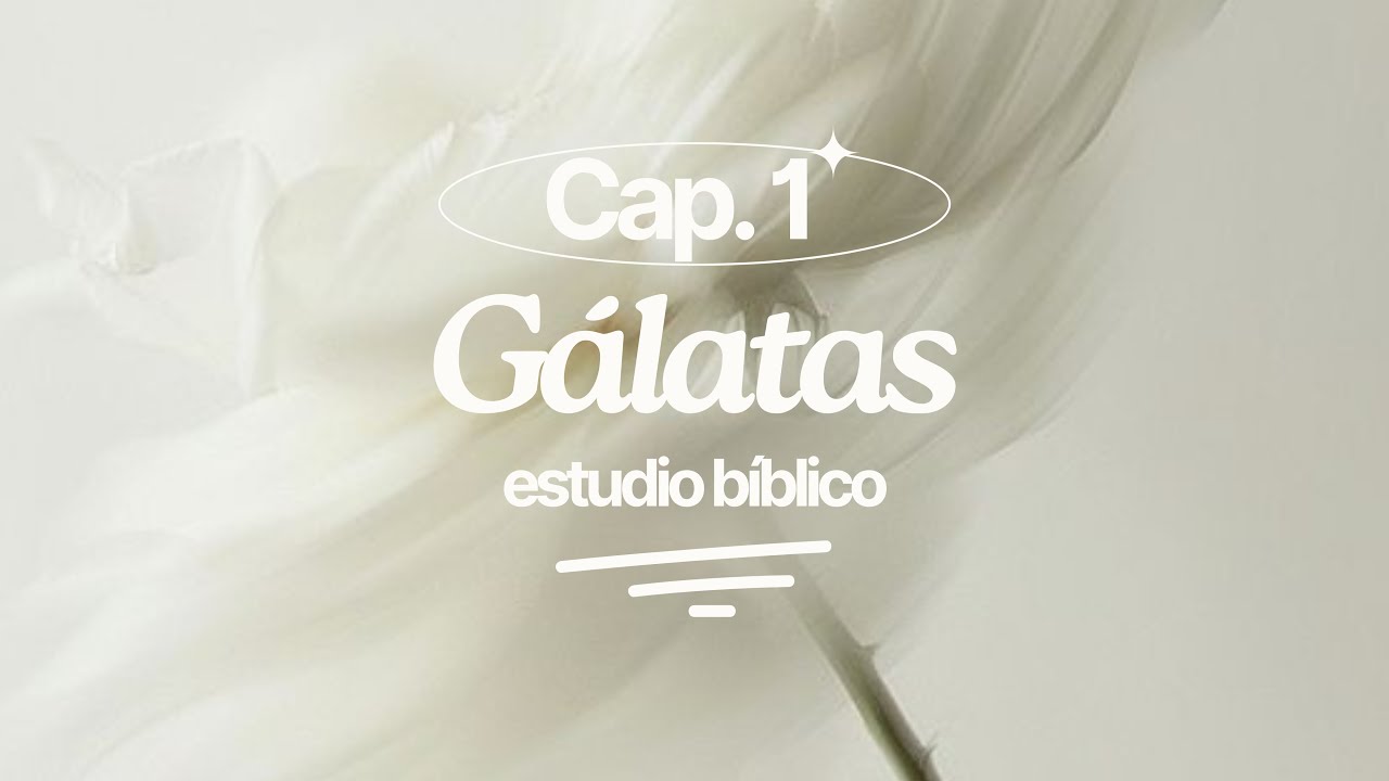 Gálatas Capítulo 1 - Estudio Bíblico 