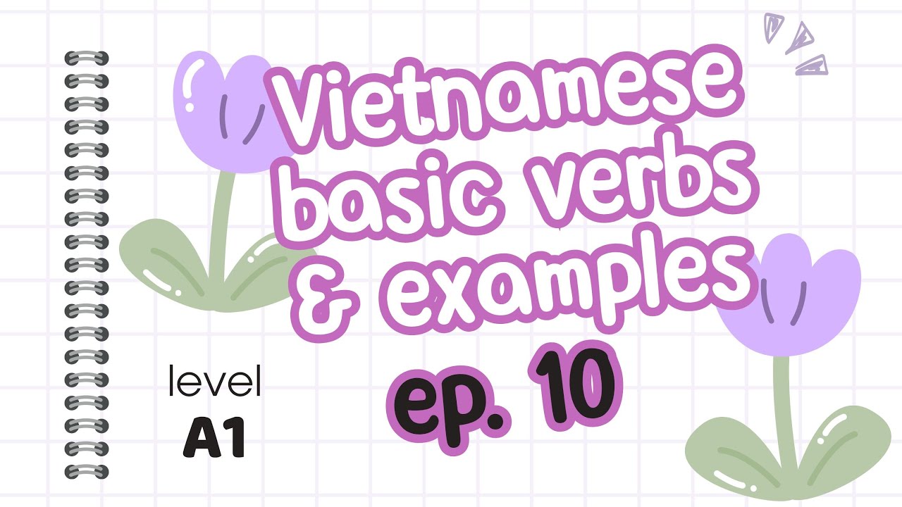 Vietnamese Basic Verbs & Examples (Episode 10)