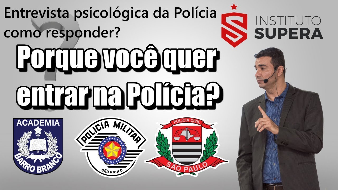 Por que você quer entrar na POLÍCIA?
