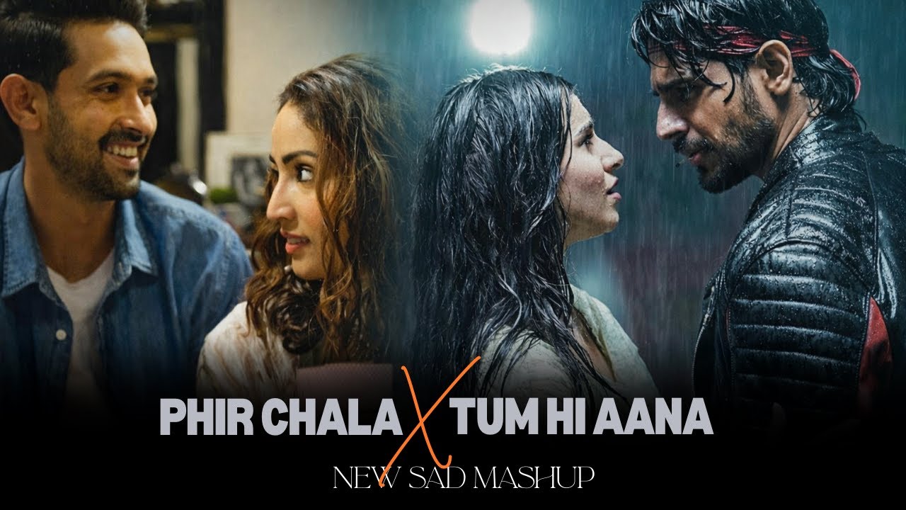 I Loved First – Sad Vibes Mashup | Tum Hi Aana X Phir Chala | Romantic Sad Songs