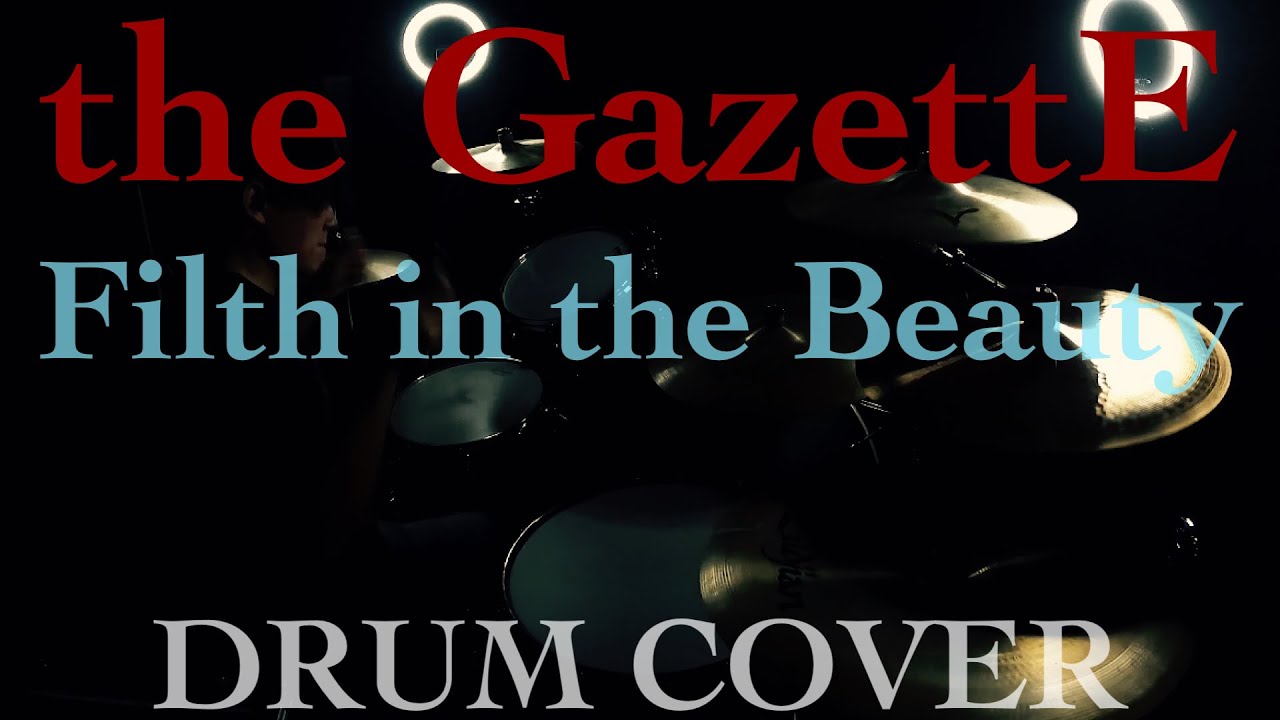 the GazettE/Filth in the beauty DRUM COVER