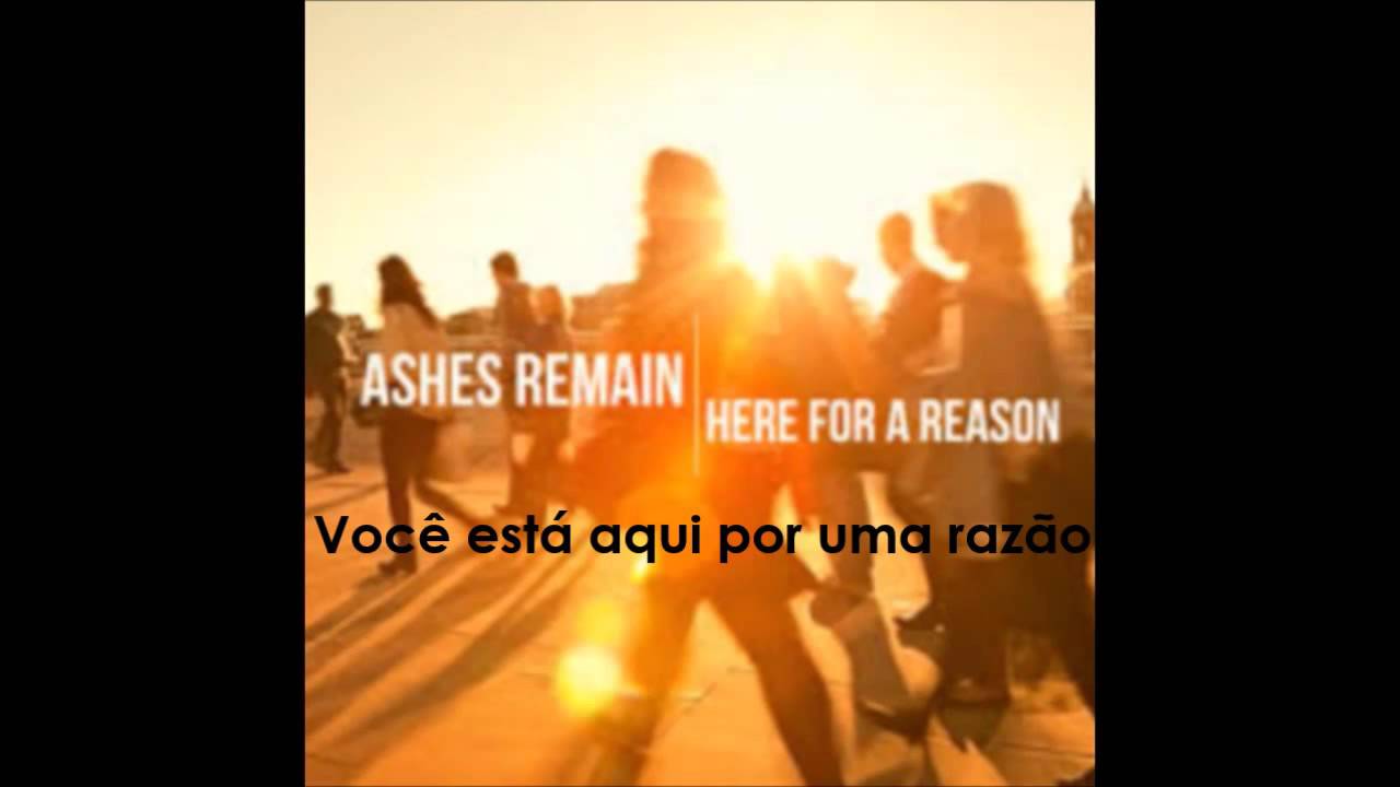 Ashes Remain - Here For A Reason (Legendado)