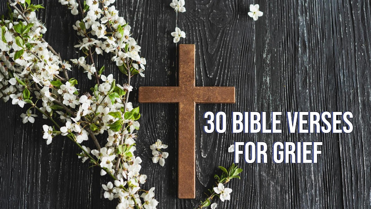 30 Bible Verses for Grief | Comforting Scriptures for Loss and Healing