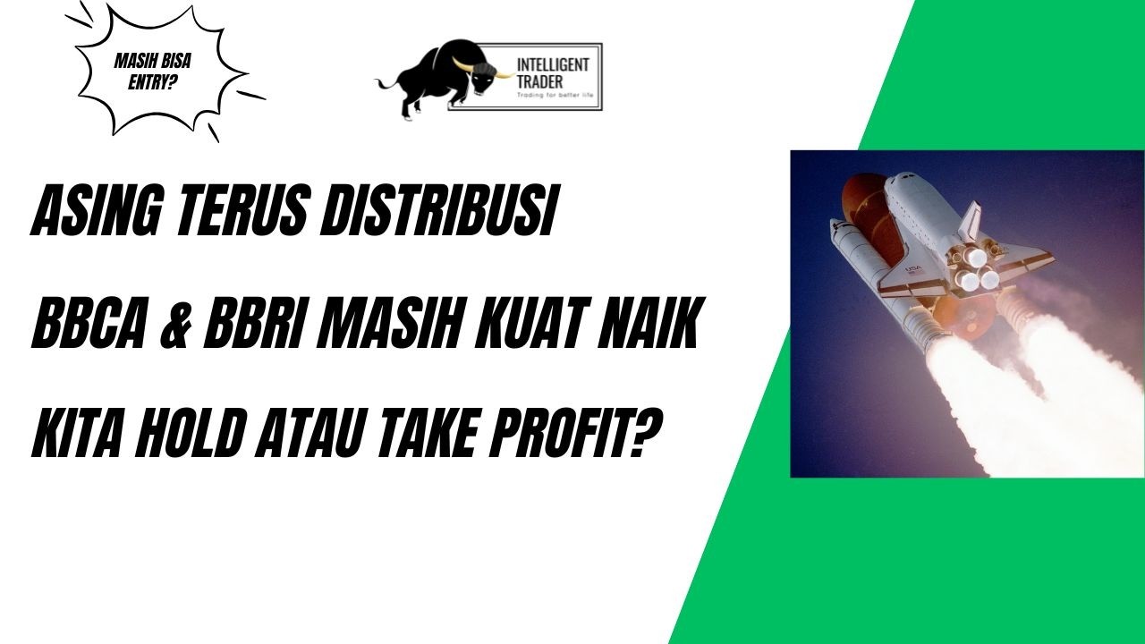 Asing Terus Distribusi. Saham BBCA & BBRI Masih Kuat Naik. Kita Hold Atau Take Profit?