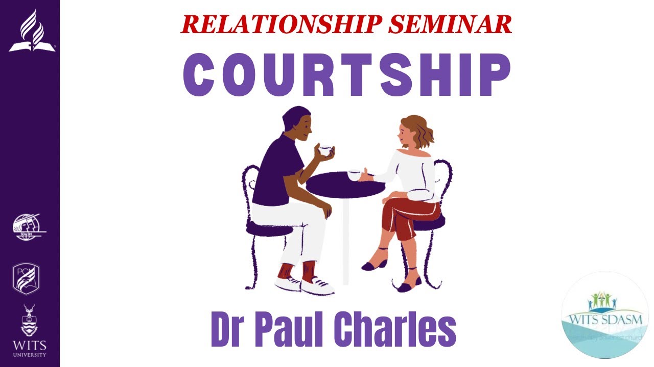 RELATIONSHIP SEMINAR DAY 3 PART 1 | COURTSHIP | DR PAUL CHARLES | WITS SDASM