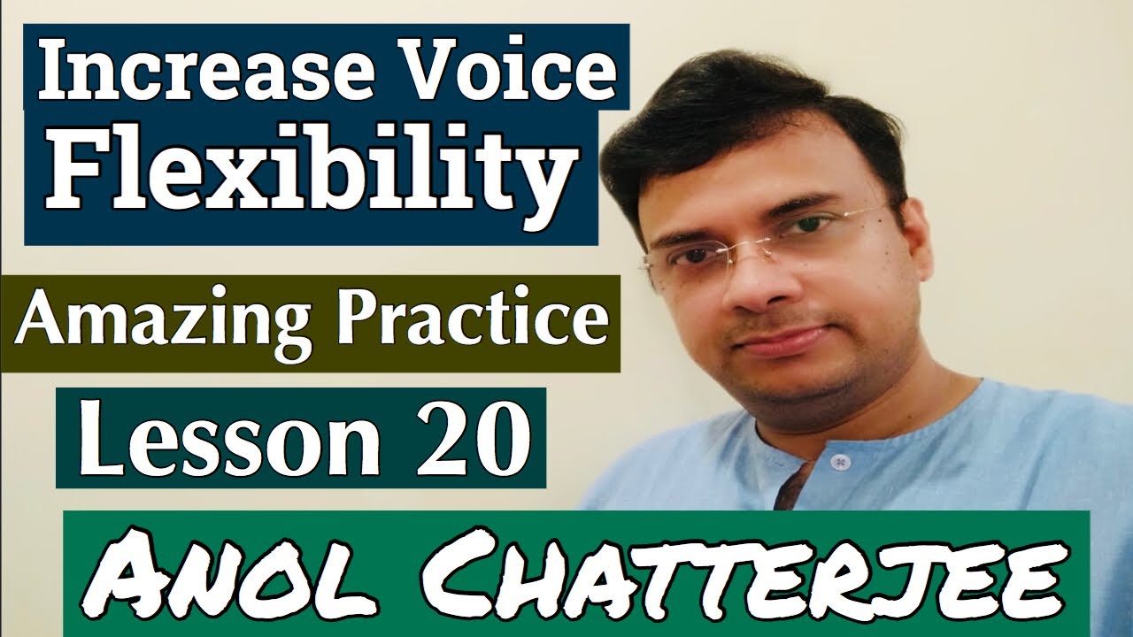 Increase Voice Flexibility | Effective Practice | Lesson 20 | Anol Chatterjee