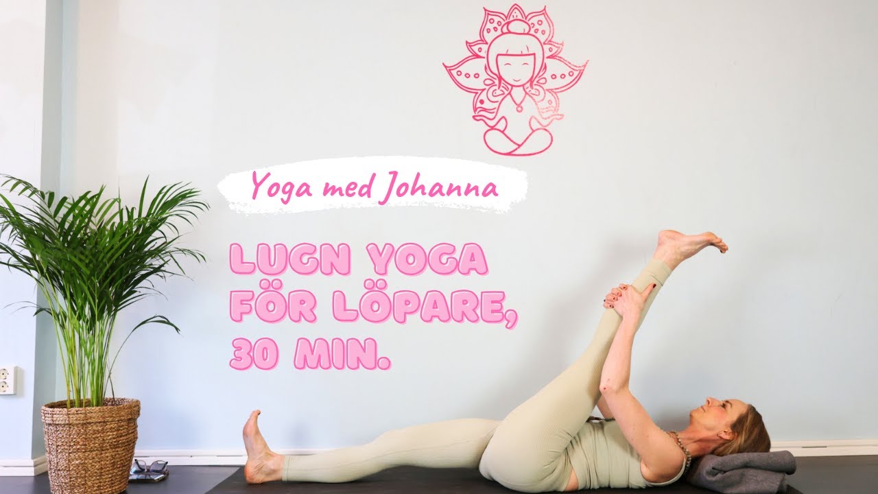 Lugn yoga för löpare, 30 min. -Yoga med Johanna