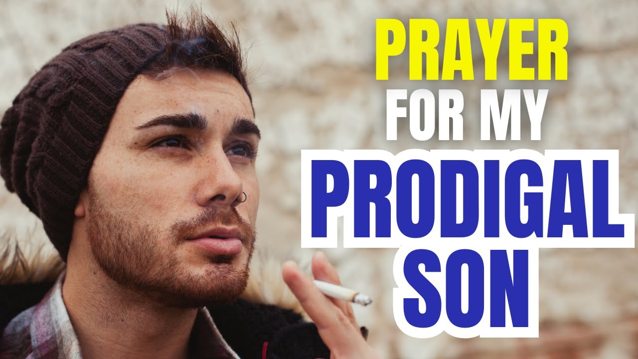 PRAYER FOR MY PRODIGAL SON | DAILY PRAYER FOR MY PRODIGALSON | PRAYER FOR MY SON