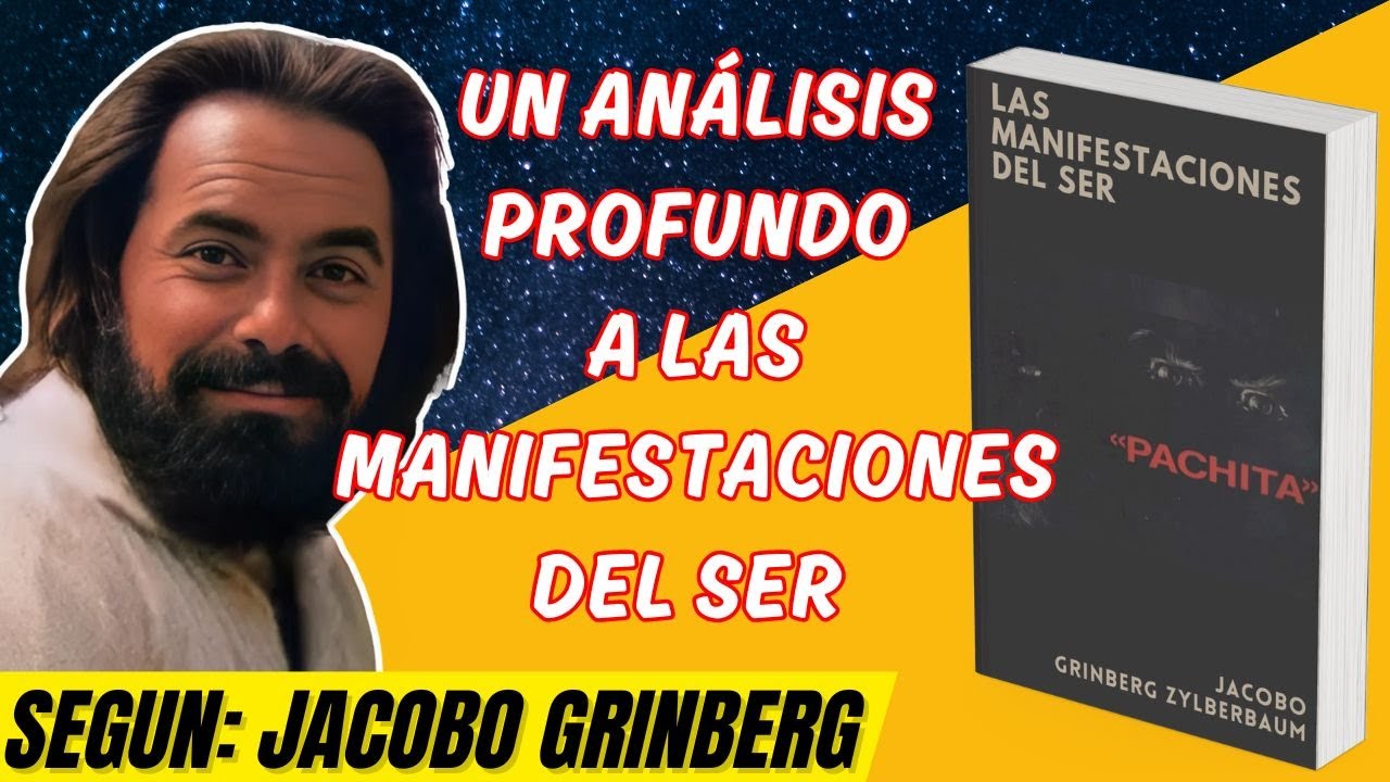 Las MANIFESTACIONES DEL SER: ENSEÑA JACOBO GRINBERG Resumen Analisis