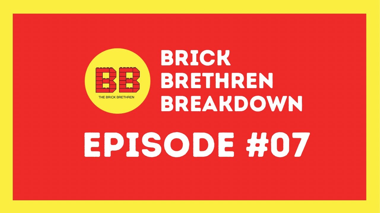 Brick Brethren Break Down (Episode 7)