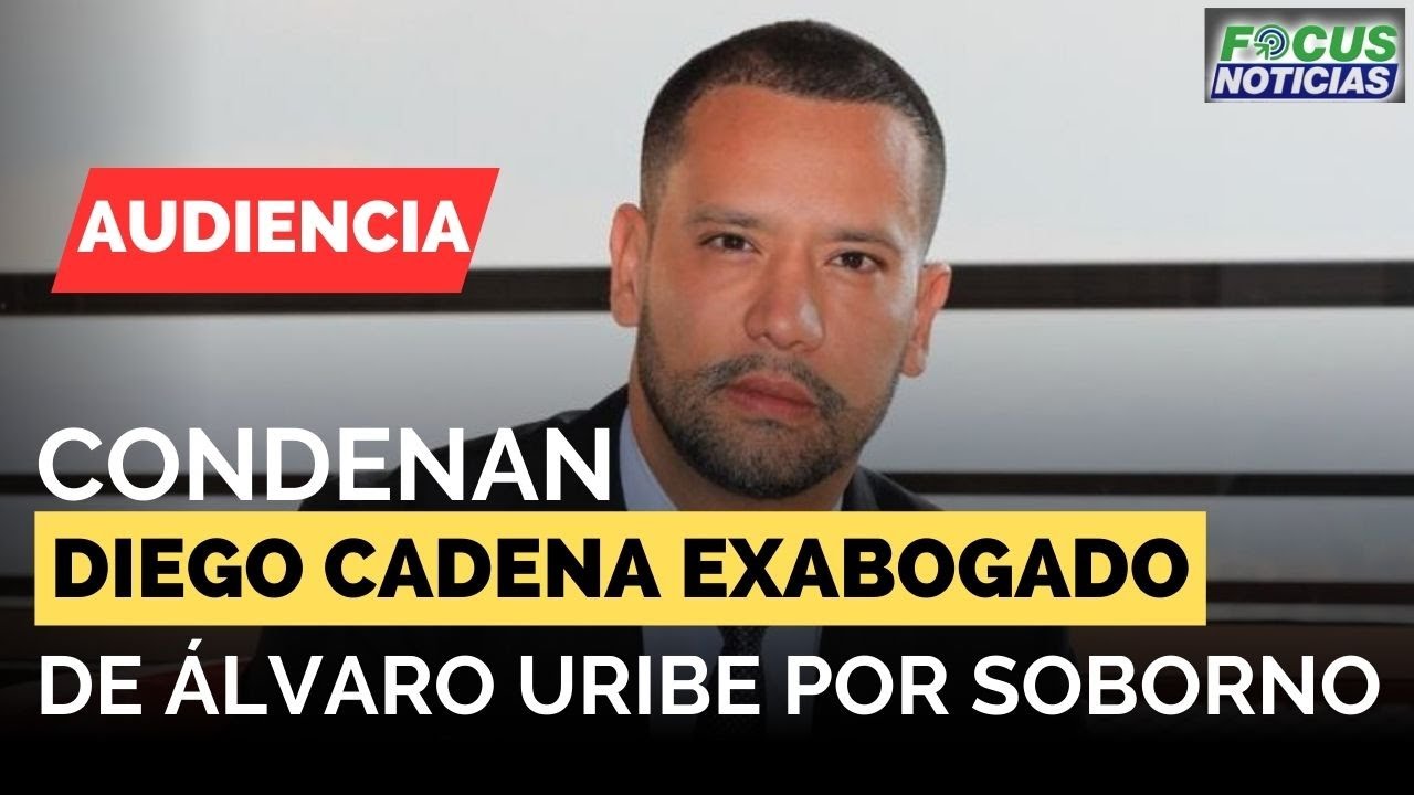 🚨EN VIVO | Audiencia DIEGO CADENA Exabogado de ÁLVARO URIBE ¿Será CONDENADO o ABSUELTO? 