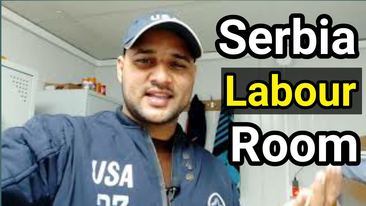 How do laborers live in Serbia? Serbia Labour Room Vlog.