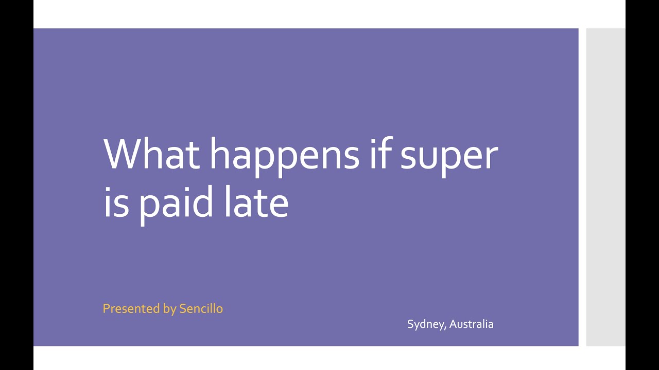 What happens if super is paid late ?