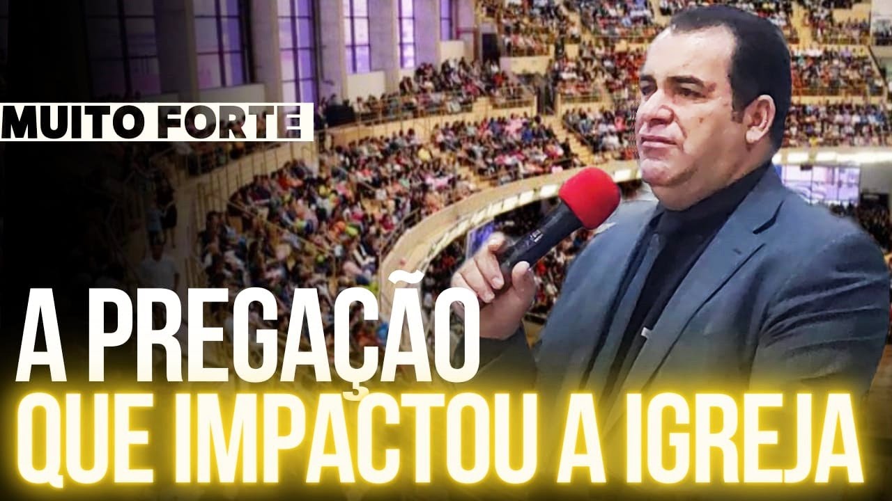 A Pregação Que Impactou a Igreja - Pregação de Arrepiar 2023