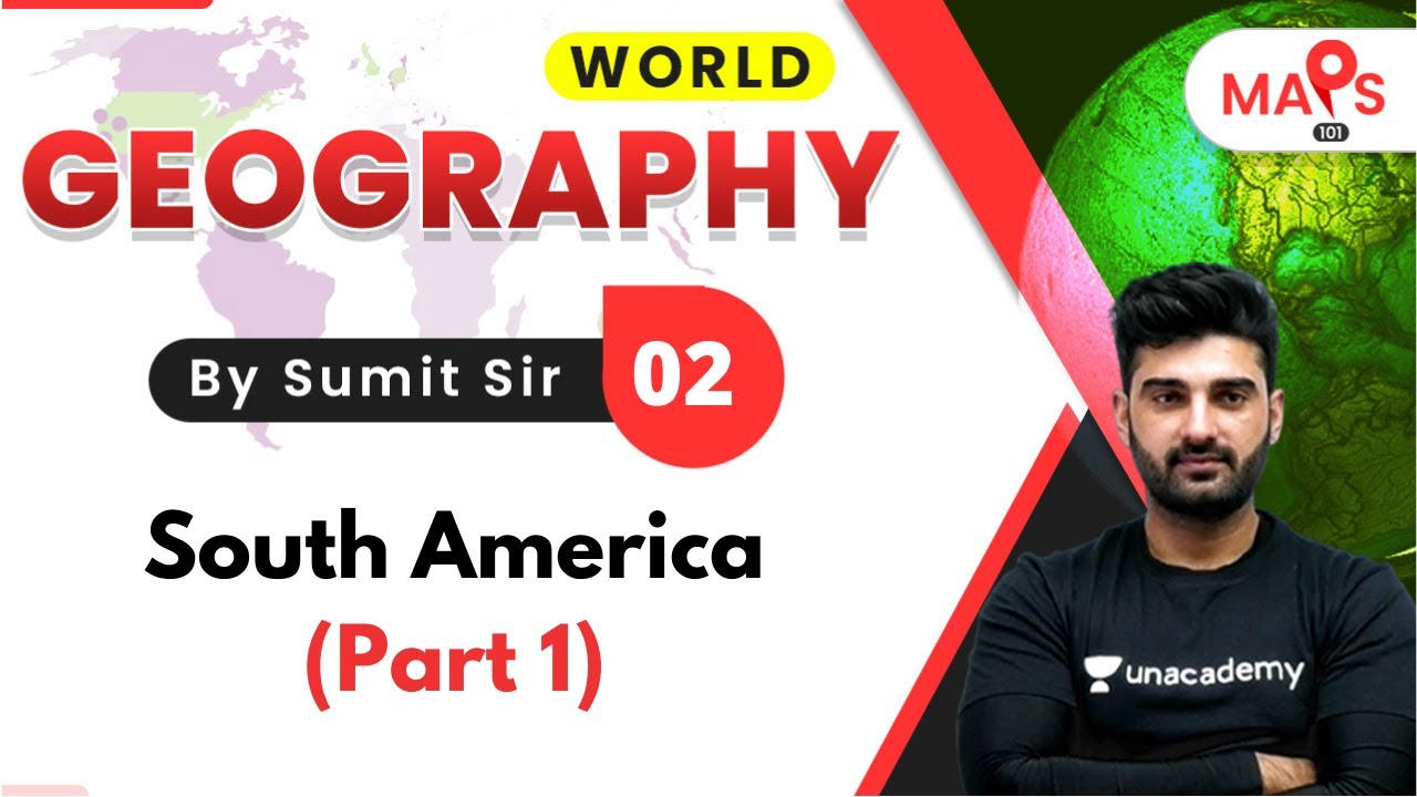 UPSC CSE IAS 2021 | South America | Part 1 | World Geography by Sumit Sir | Introduction