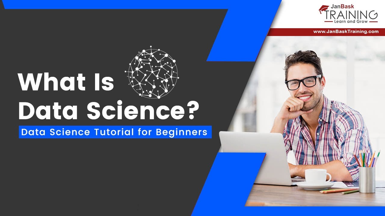 What Is Data Science? Data Science Tutorial for Beginners